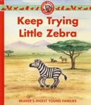 Keep Trying Little Zebra (reader's Digest Young Families). Fixed Price $11.65.