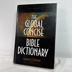 The Global Concise Bible Dictionary By Lawrence O. Richards (1999, Hardcover). Fixed Price $9.99.